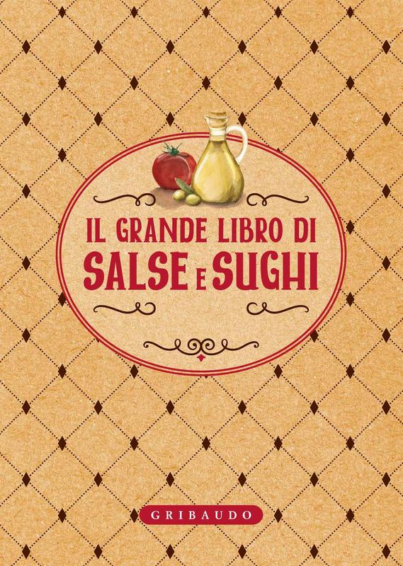 Il grande libro di salse e sughi