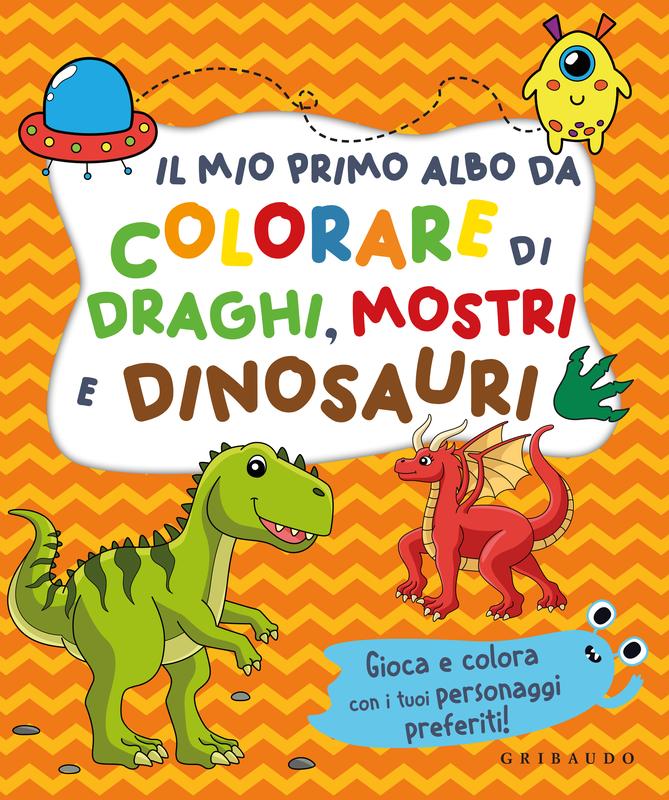 Il mio primo albo da colorare di draghi, mostri e dinosauri