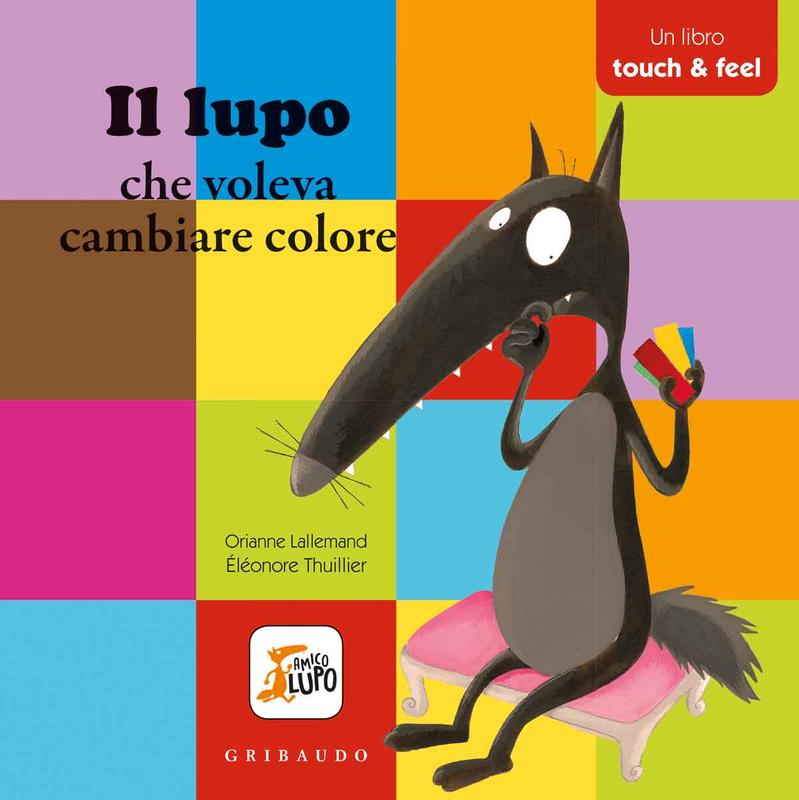 Il lupo che voleva cambiare colore - Un libro touch and feel