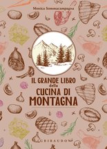 Il grande libro della cucina di montagna